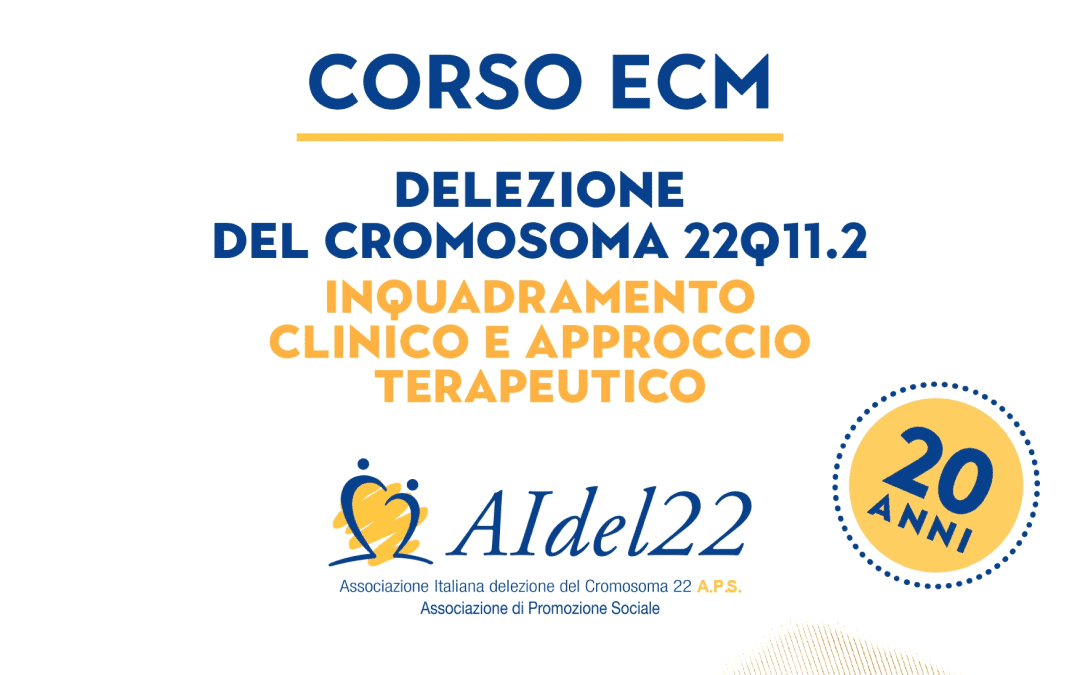 Corso ECM “Delezione del cromosoma 22q11.2 – Inquadramento clinico e approccio terapeutico”
