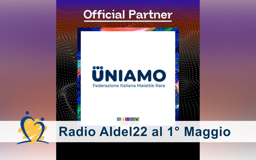 Ascolta il futuro insieme a uniamo e radio AIdel22 al Concerto del 1 Maggio